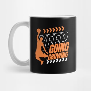 Keep Going Keep Growing Basketball Lovers Mug